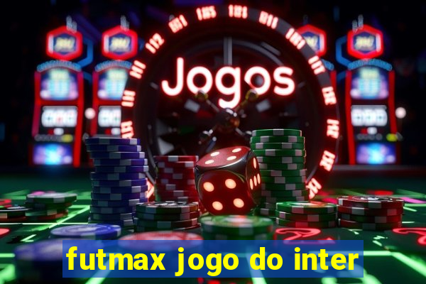 futmax jogo do inter